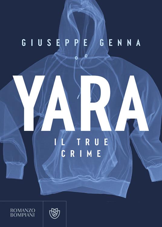 Giuseppe Genna Yara. Il true crime